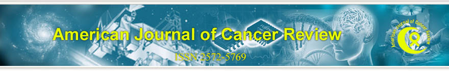 American Journal of Cancer Review (ISSN 2572-5769)